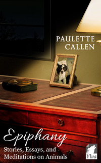 Epiphany – Stories, Essays, and Meditations on Animals - Paulette Callen - ebook