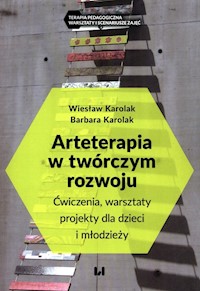 Arteterapia w twórczym rozwoju - Karolak Wiesław, Karolak Barbara - książka