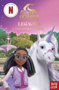 Unicorn Academy: Legacies and other stories - Nosy Crow Ltd - ebook