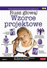 Wzorce projektowe Rusz głową! - Freeman Eric, Bates Bert, Sierra Kathy, Freeman Elisabeth - książka
