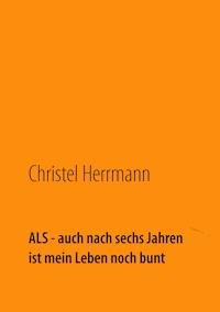 ALS - auch nach sechs Jahren ist mein Leben noch bunt -  - ebook
