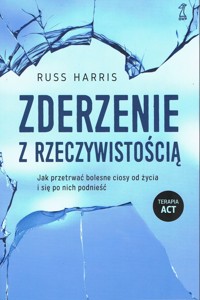 Zderzenie z rzeczywistością - Russ Harris - książka