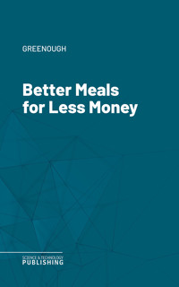 Better Meals for Less Money - Greenough - ebook