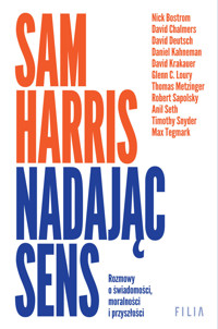 Nadając sens. Rozmowy o świadomości, moralności i przyszłości - Sam Harris - ebook + audiobook + książka