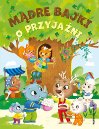 Mądre bajki o przyjaźni - zbiorowa praca - książka