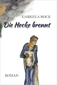 Die Hecke brennt - Gabriela Bock - ebook