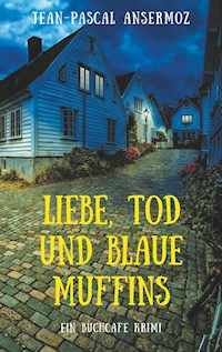 Liebe, Tod und blaue Muffins - Jean-Pascal Ansermoz - ebook