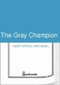 The Gray Champion - Nathaniel Hawthorne - darmowy ebook