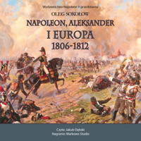 NAPOLEON, ALEKSANDER I EUROPA 1806-1812 - Oleg Sokołow - ebook + audiobook