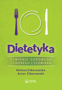 Dietetyka. Żywienie zdrowego i chorego człowieka - Artur Ciborowski,Helena Ciborowska - książka