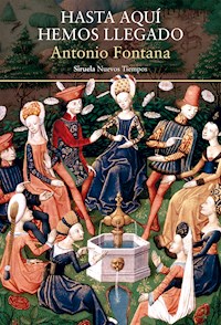 Hasta aquí hemos llegado - Antonio Fontana - ebook