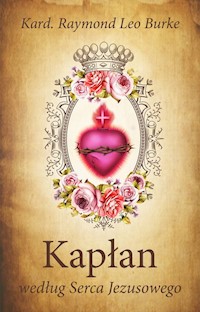 Kapłan według Serca Jezusowego - Burke Raymond Leo - książka