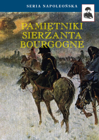 Seria Napoleońska. Pamiętniki Sierżanta Bourgogne - Adrien Jean Baptiste François Bourgogne - ebook