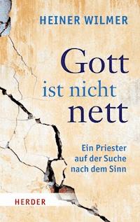 Gott ist nicht nett - Heiner Wilmer - ebook