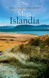 Moja Islandia - Węcławiak Magdalena Anna - książka