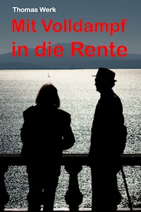 Mit Volldampf in die Rente - Thomas Werk - ebook