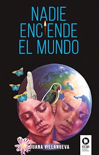 Nadie enciende el mundo - Juana Villanueva - ebook