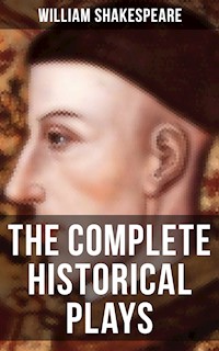 The Complete Historical Plays of William Shakespeare - William Shakespeare - ebook