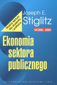 Ekonomia sektora publicznego - Stiglitz Joseph E. - książka
