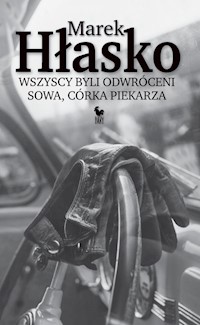 Wszyscy byli odwróceni Sowa córka piekarza - Marek Hłasko - książka