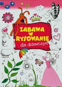 Zabawa w rysowanie dla dziewczyn - - książka