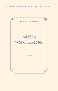 Muzea współczesne - Mieczysław Treter - ebook + książka