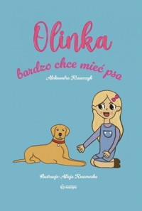 Olinka bardzo chce mieć psa - Aleksandra Krawczyk - książka