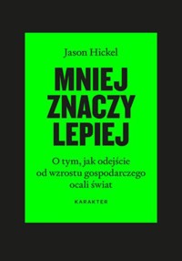 Mniej znaczy lepiej. - Hickel Jason - książka