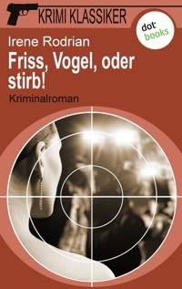 Krimi-Klassiker - Band 18: Friss, Vogel, oder stirb - Irene Rodrian - ebook