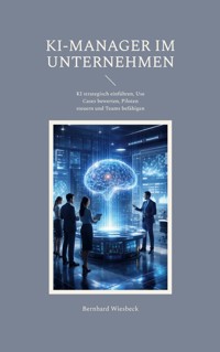 KI-Manager im Unternehmen - Bernhard Wiesbeck - ebook