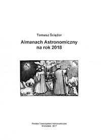 Almanach astronomiczny na rok 2018 - Tomasz Ściężor - darmowy ebook