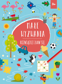 Małe wyzwania. Rozwiązuj i baw się - zbiorowa praca - książka