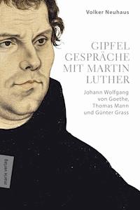 Gipfelgespräche mit Martin Luther - Volker Neuhaus - ebook