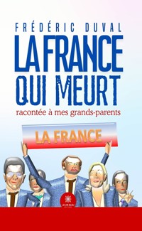 La France qui meurt racontée à mes grands-parents - Frédéric Duval - ebook