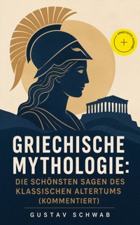 Griechische Mythologie: Die schönsten Sagen des klassischen Altertums (Kommentiert) - Schwab Gustav - ebook