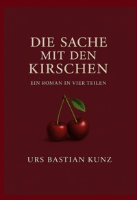 Die Sache mit den Kirschen - Urs Bastian Kunz - ebook