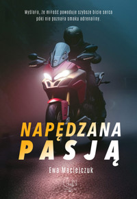 Napędzana pasją - Ewa Maciejczuk - ebook + książka