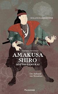 Amakusa Shiro - Gottes Samurai - Roland Habersetzer - ebook
