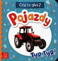 Czyj to głos? Pojazdy Tyr tyr! - Podgórska Anna - książka