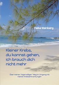 Kleiner Krebs - du kannst gehen - ich brauch dich nicht mehr - Heike Weinberg - ebook