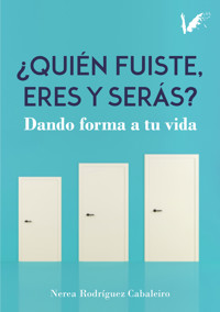 Quién fuiste, eres y serás - Nerea Rodríguez - ebook