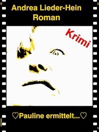 Pauline ermittelt... - Andrea Lieder-Hein - ebook