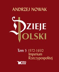 Dzieje Polski. Tom 5. Imperium Rzeczypospolitej - Andrzej Nowak - książka