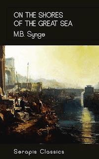 On the Shores of the Great Sea (Serapis Classics) - M. B. Synge - ebook