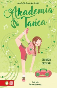 Akademia Tańca Starsza siostra - Aniela Cholewińska-Szkolik - ebook + książka