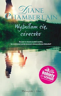 Wyśniłam cię córeczko - Diane Chamberlain - książka