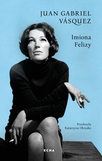 Imiona Felizy - Juan Gabriel Vasquez - ebook + audiobook + książka