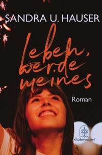 Leben, werde meines - Sandra Hauser - ebook