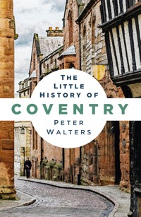The Little History of Coventry - Peter Walters - ebook