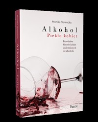 Alkohol. Piekło kobiet - Monika Sławecka - ebook + książka